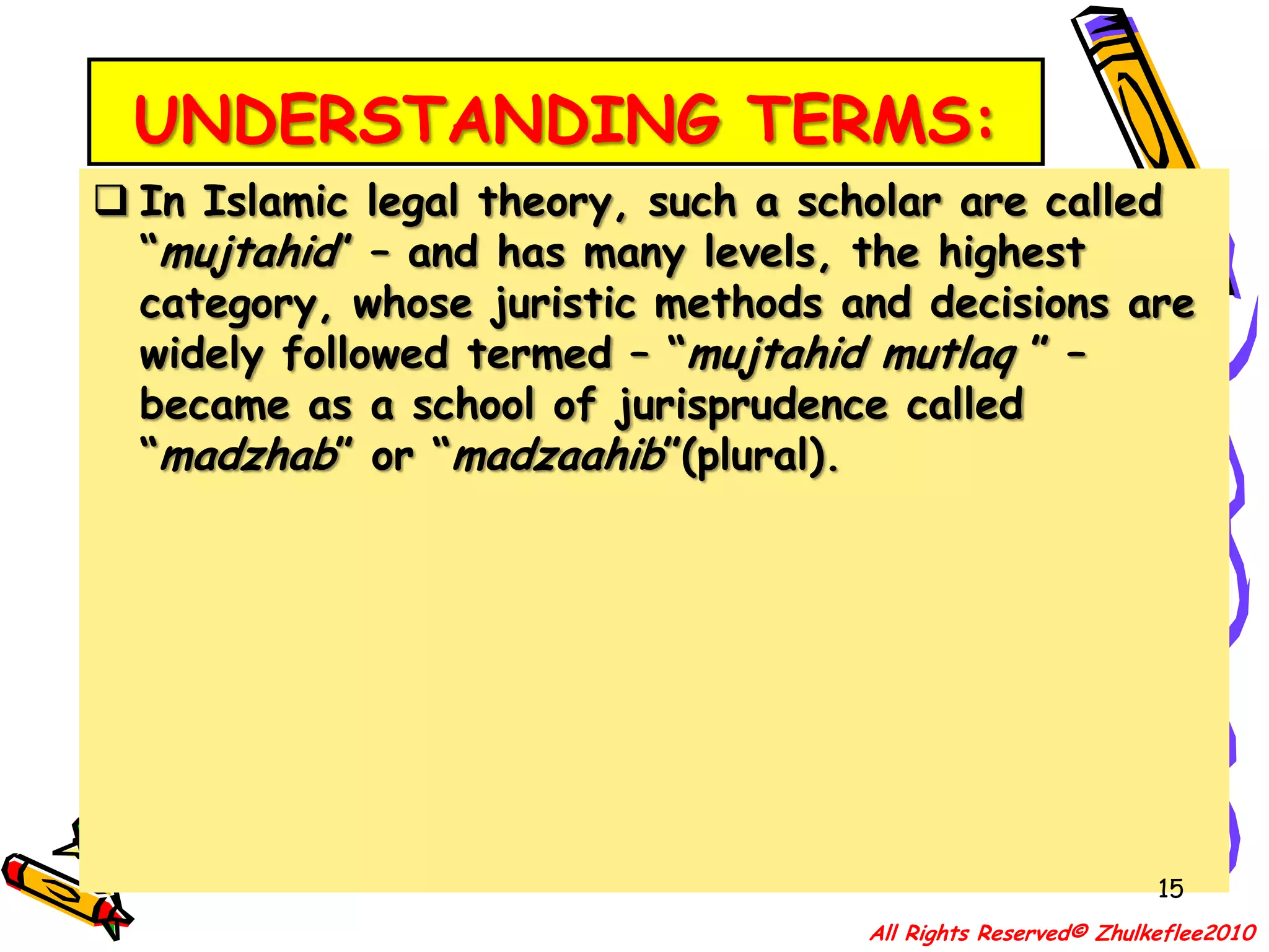 Religiously speaking, it refers to a jurist (faqih) “expending every possible effort to examine” the textual evidences, so as to arrive at a ruling of the Sacred Law.    The point here is that “ijtihad is not just one of scholarly exertion, but of exhaustion.” Fathoming the intent of the Lawgiver, and inferring new rulings from the primary sources - is indeed a most arduous and demanding task not for just any or everyone - so as to reach a sound legal conclusion.14All Rights Reserved© Zhulkeflee2010