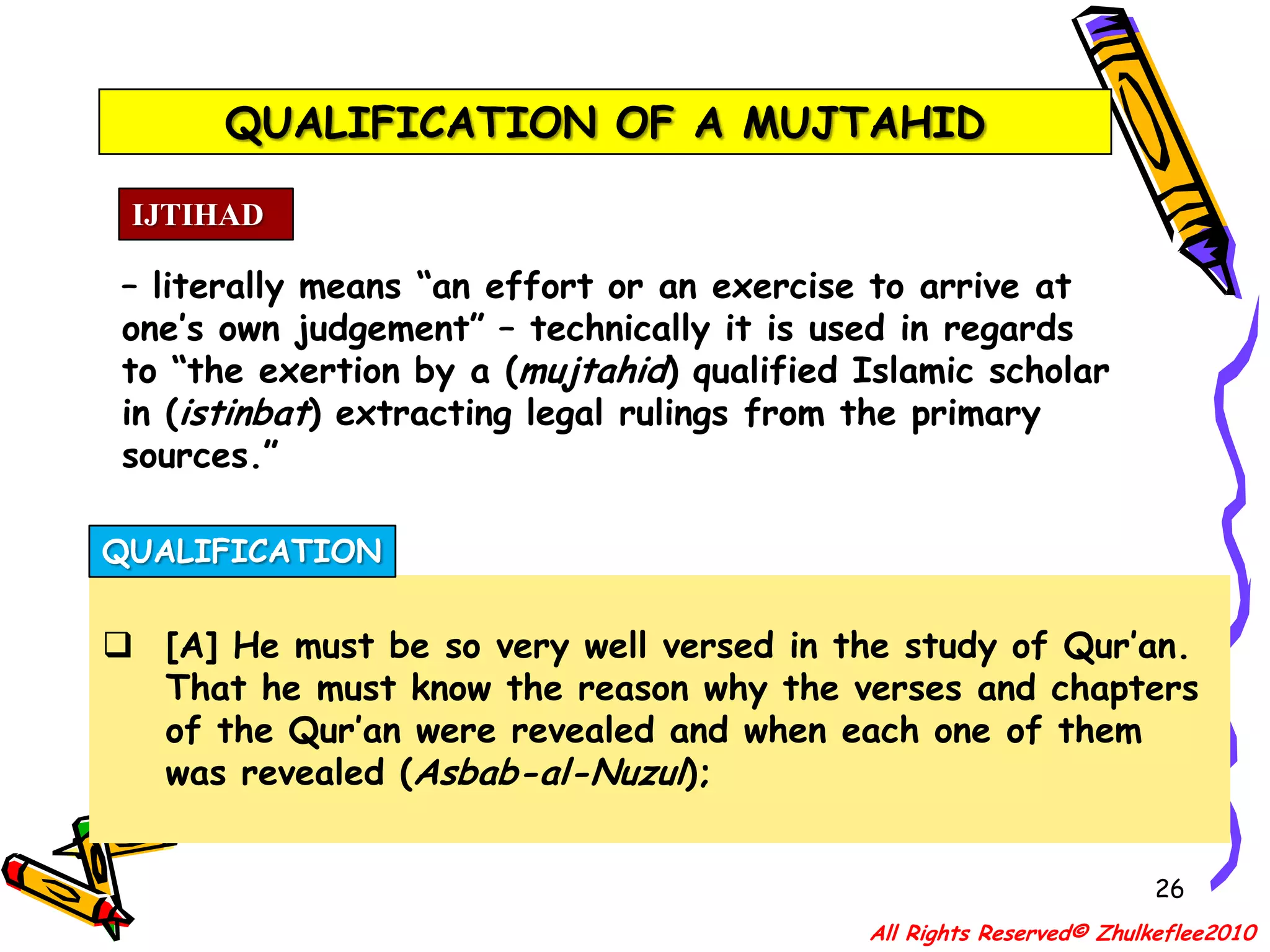FURTHER UNDERSTANDING ABOUT “IJTIHAD ” AND “MUJTAHID ”“What are the requirement and necessary qualification for a Mujtahid ?”LESSONS ON ISLAMIC ADABBy: Ustaz Zhulkeflee Hj IsmailAll Rights Reserved© Zhulkeflee2010