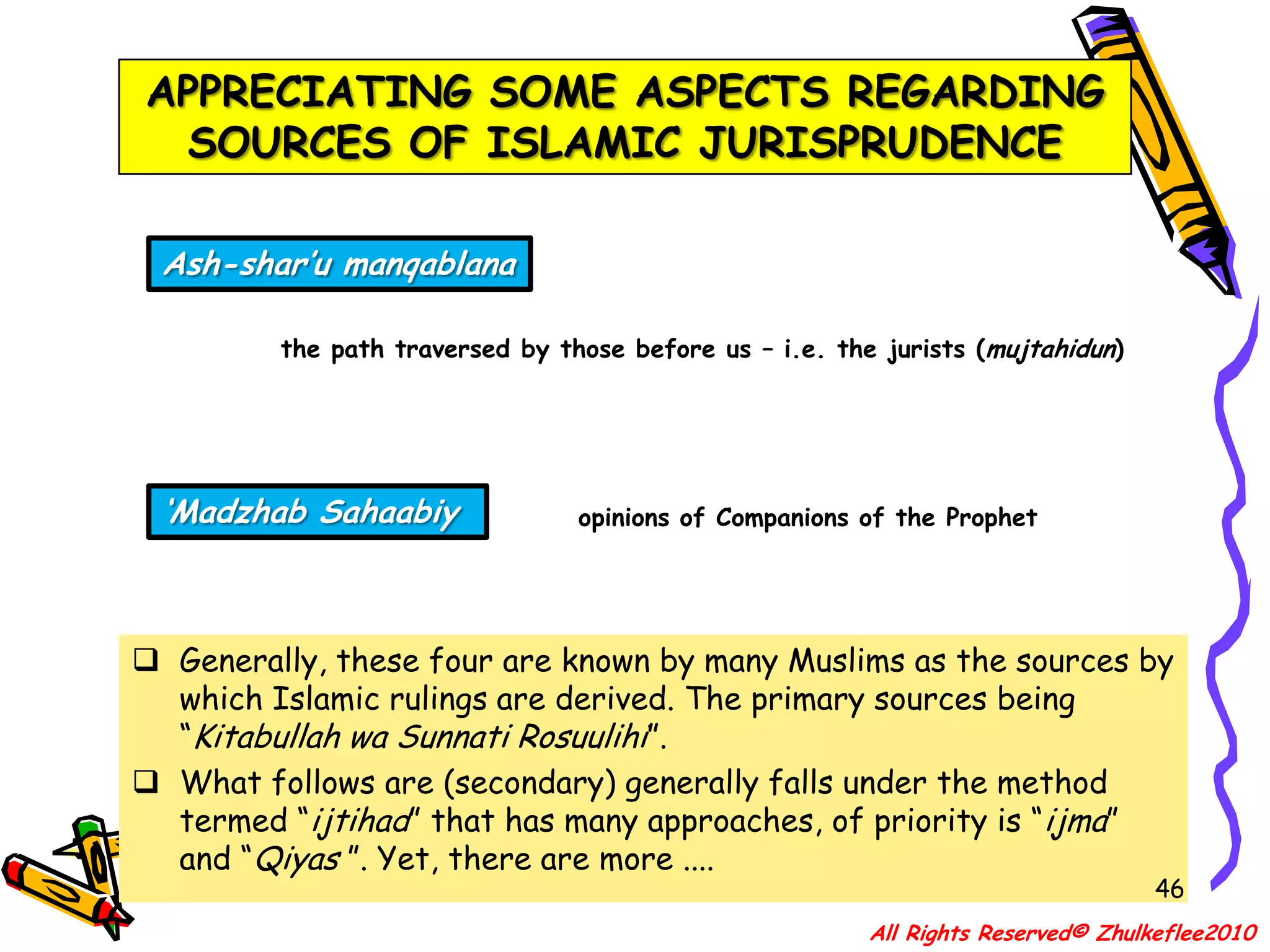 What follows are (secondary) generally falls under the method termed “ijtihad” that has many approaches, of priority is “ijma” and “Qiyas ”. Yet, there are more ....All Rights Reserved© Zhulkeflee2010