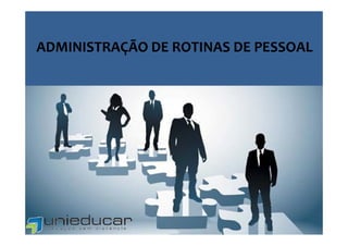ADMINISTRAÇÃO DE ROTINAS DE PESSOAL
 