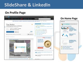 SlideShare & LinkedIn
On Profile Page
                        On Home Page
 