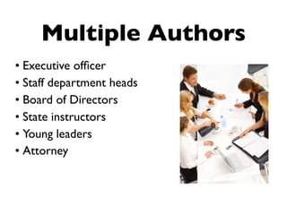 Multiple Authors
• Executive ofﬁcer
• Staff department heads
• Board of Directors
• State instructors
• Young leaders
• Attorney
 
