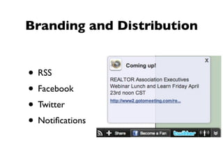 Branding and Distribution


• RSS
• Facebook
• Twitter
• Notiﬁcations
 
