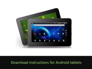 Download instructions for Android tablets