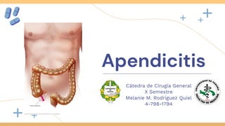 Apendicitis
Cátedra de Cirugía General
X Semestre
Melanie M. Rodríguez Quiel
4-798-1794
 
