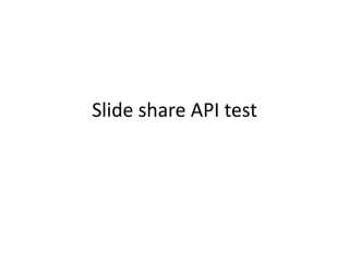 Slide share API test
 