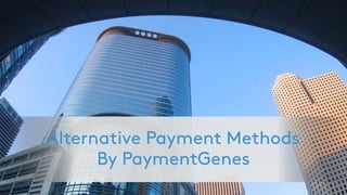 Alternative Payment Methods
By PaymentGenes
 