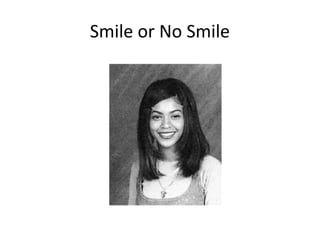 Smile or No Smile
 