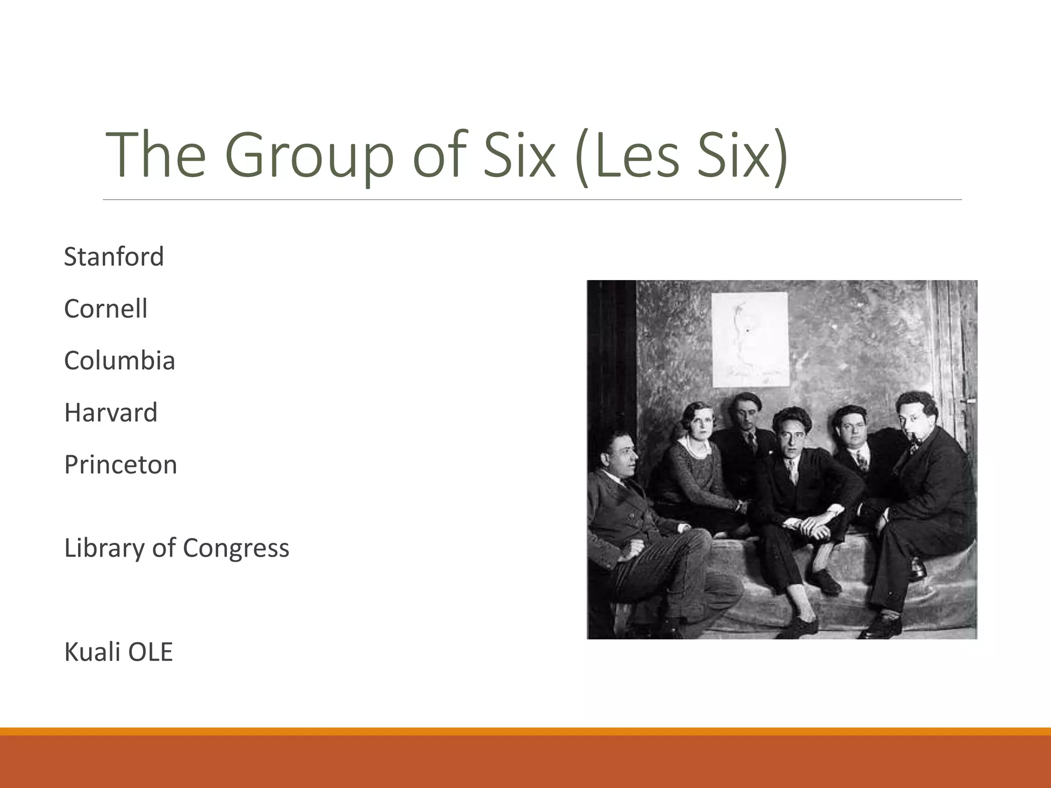 The Group of Six (Les Six)
Stanford
Cornell
Columbia
Harvard
Princeton
Library of Congress
Kuali OLE
 