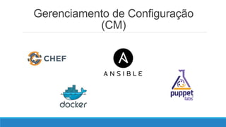 Gerenciamento de Configuração
(CM)
 