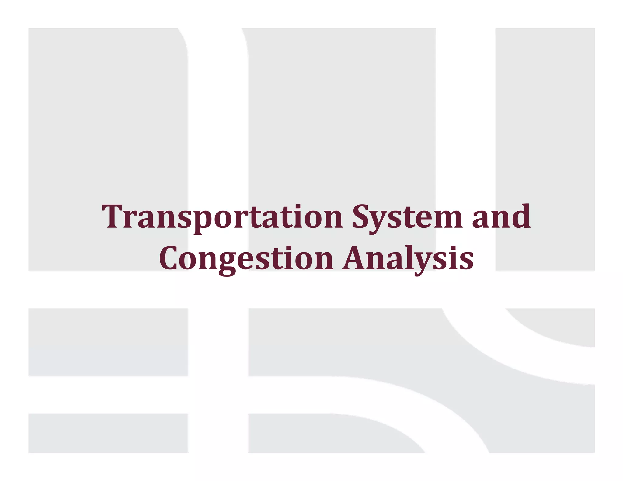 Transportation	System	and	
Congestion	Analysis
 