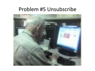 Problem #5 Unsubscribe 