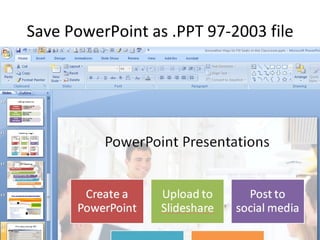 Save PowerPoint as .PPT 97-2003 file 