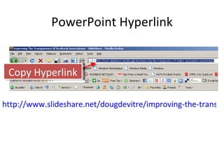 PowerPoint Hyperlink http://www.slideshare.net/dougdevitre/improving-the-transparency-of-realtor-associations-presentation   Copy Hyperlink 