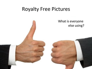 Royalty Free Pictures What is everyone  else using? 