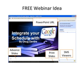 FREE Webinar Idea Advance Slides Print Slides SMS Viewers PowerPoint URL 