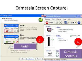 Camtasia Screen Capture Finish 3. Camtasia controls 4. 