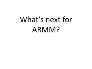 What’s next for
ARMM?
 