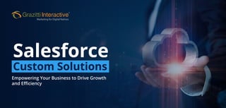 Salesforce
Custom Solutions
Empowering Your Business to Drive Growth
and Eﬃciency
 