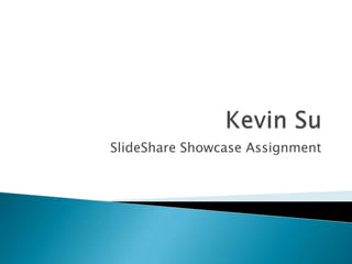 SlideShare Showcase Assignment
 