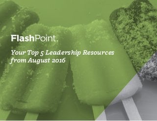 YourTop 5 Leadership Resources
from August 2016
 