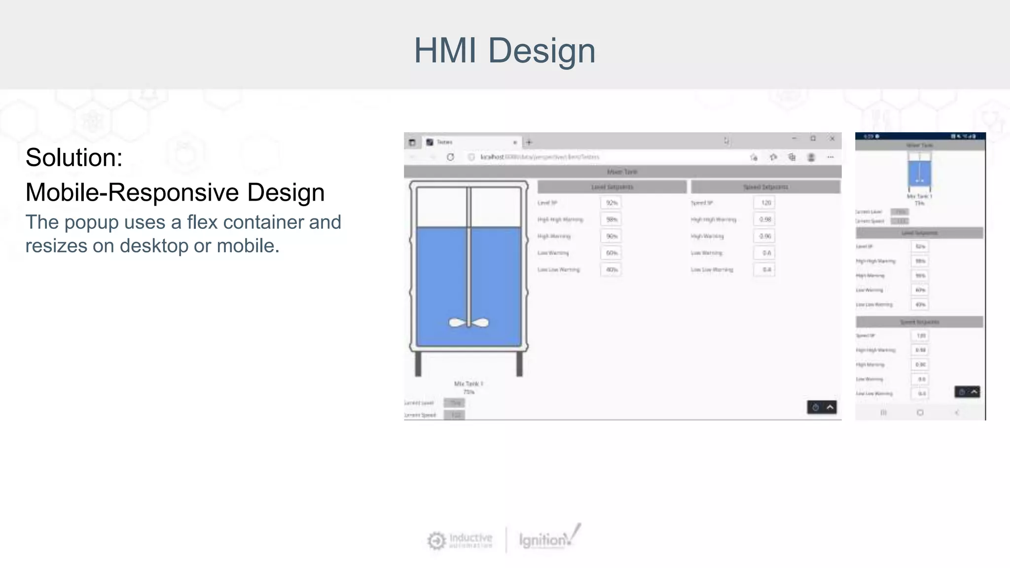 HMI Design
Solution:
Mobile-Responsive Design
The popup uses a flex container and
resizes on desktop or mobile.
 