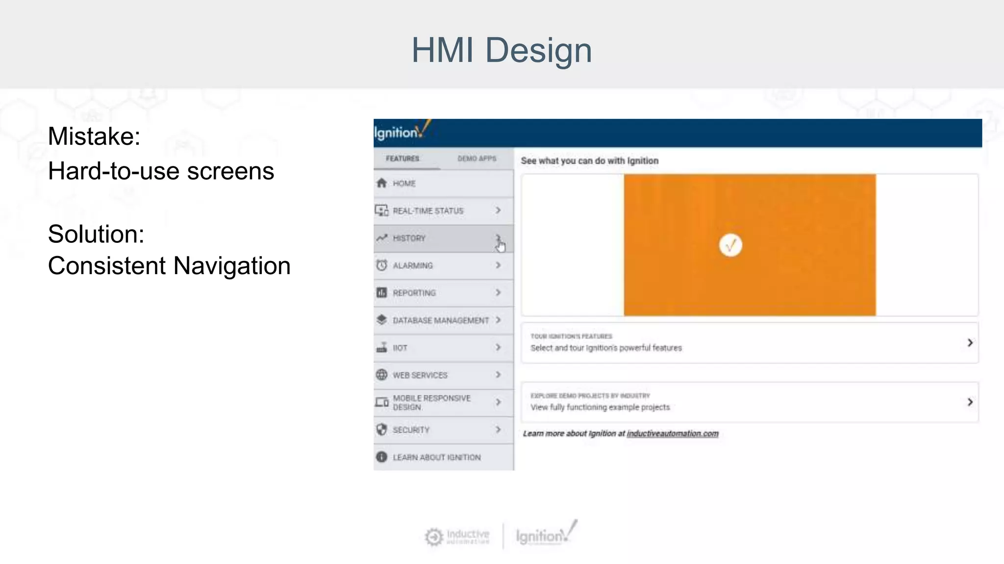 HMI Design
Mistake:
Hard-to-use screens
Solution:
Consistent Navigation
 