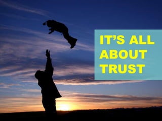 IT’S ALL ABOUTTRUST