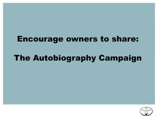 Parents who drive it = even coolerTacticsCreated a centralized YT hub for “Swagger Wagon” videosResultBecame pop culture success…   11MM views to date Swagger Wagon Part 2…                                        Invite Owner’s to Co-CreateCapitalize on sustained levels of engagement with Swagger Wagon six months after launch