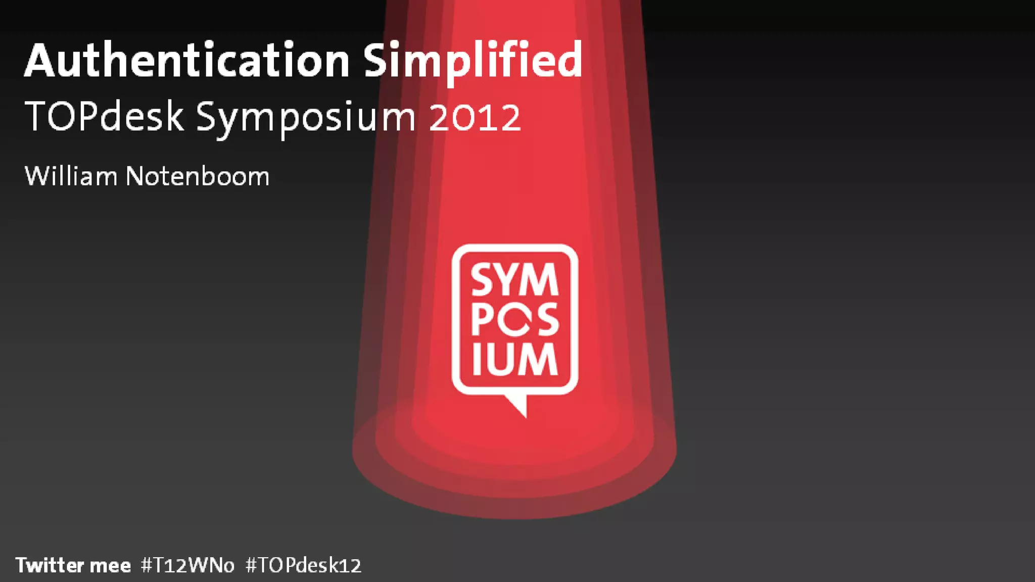 Authentication Simplified TOPdesk Symposium 2012 PPT