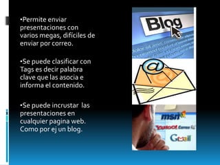 Se puede clasificar con Tags es decir palabra clave que las asocia e informa el contenido.