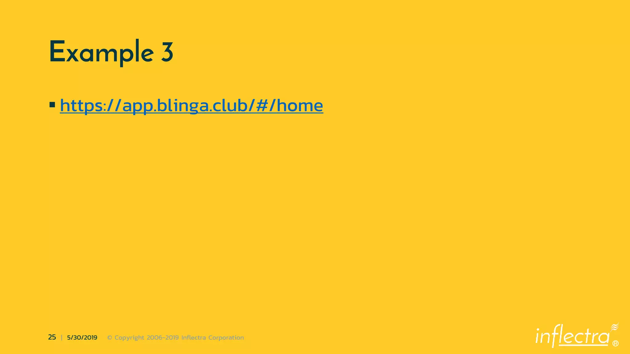 ®
25 | 5/30/2019 © Copyright 2006-2019 Inflectra Corporation
Example 3
 https://app.blinga.club/#/home
 