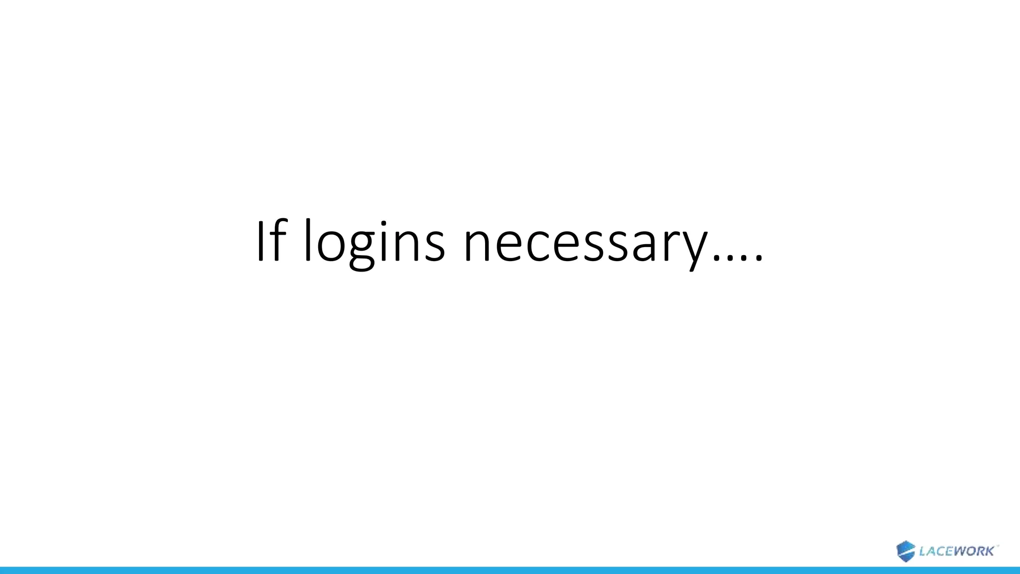 If logins necessary….
 