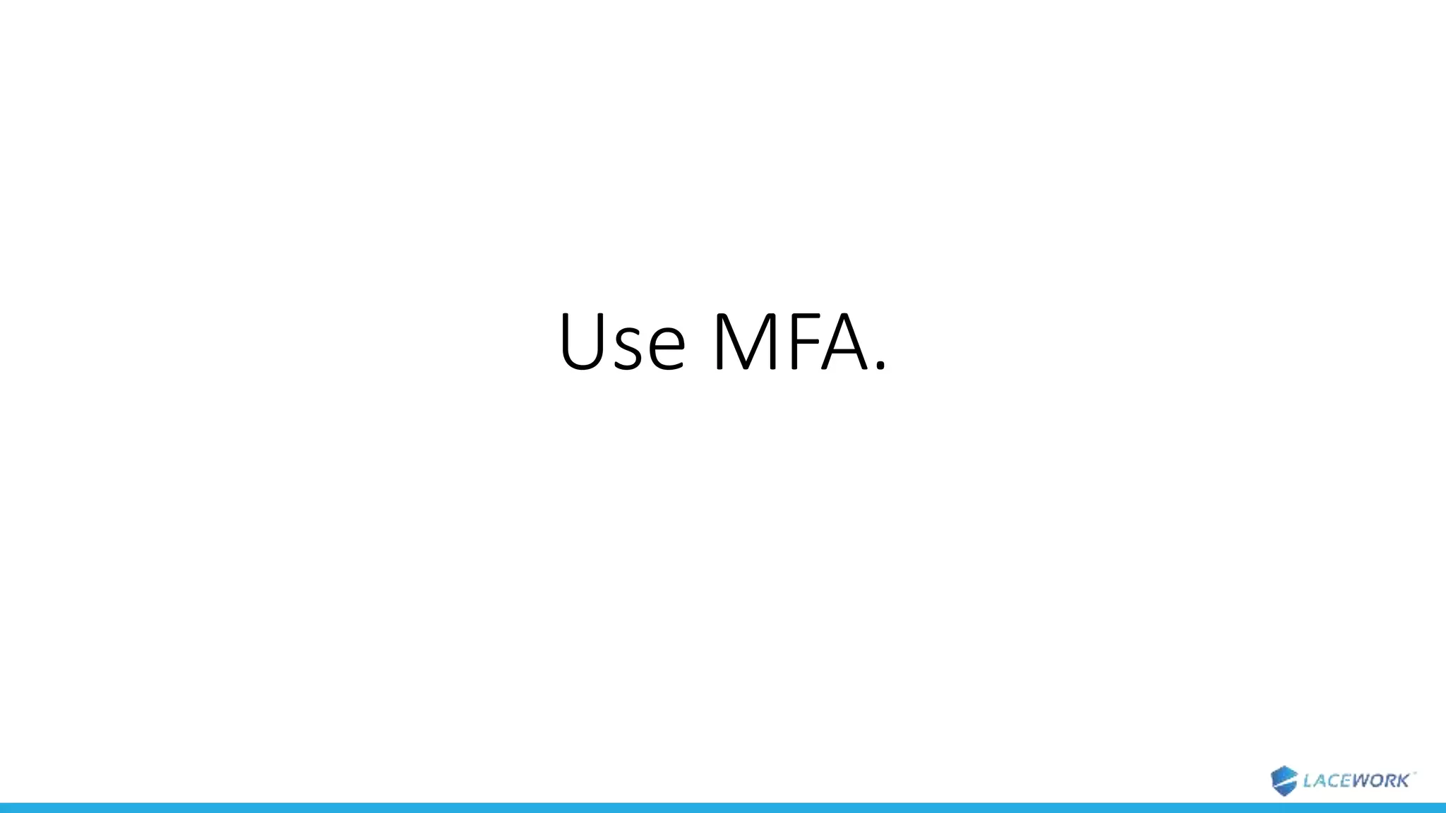 Use MFA.
 