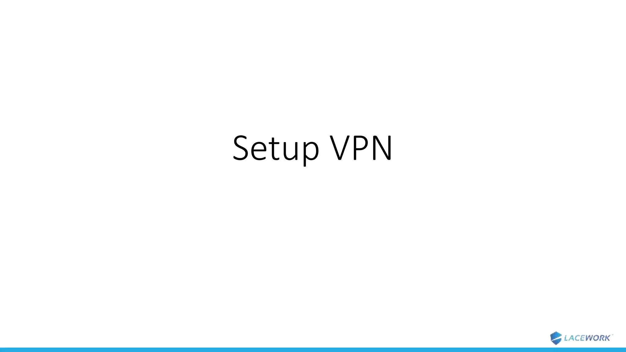 Setup VPN
 