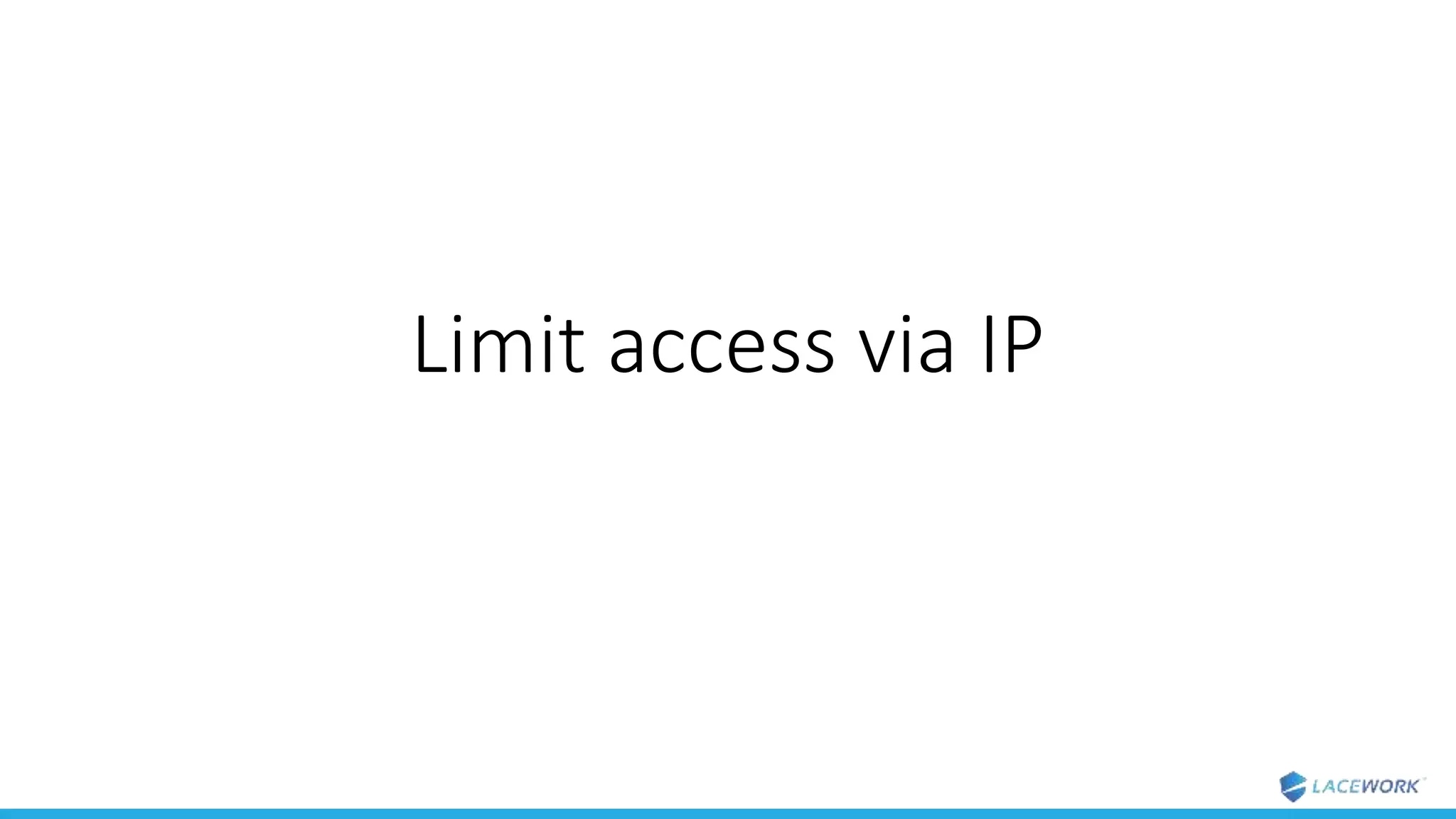 Limit access via IP
 