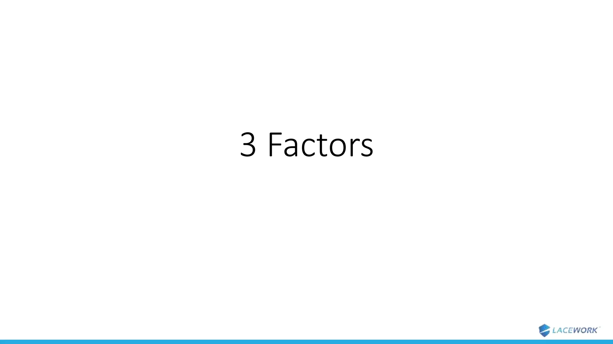3 Factors
 