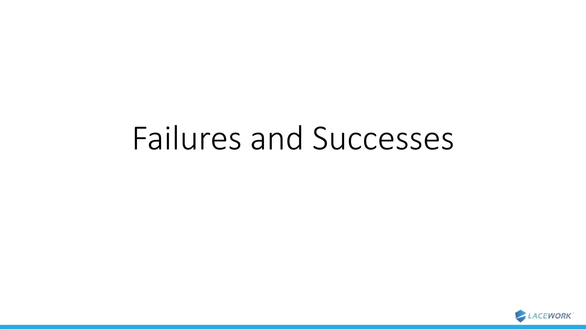 Failures and Successes
 