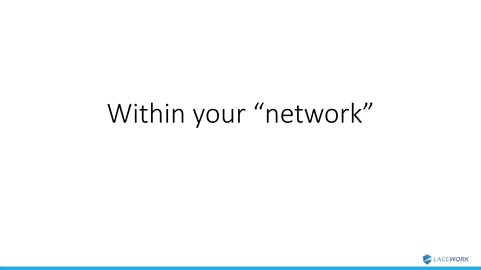 Within your “network”
 