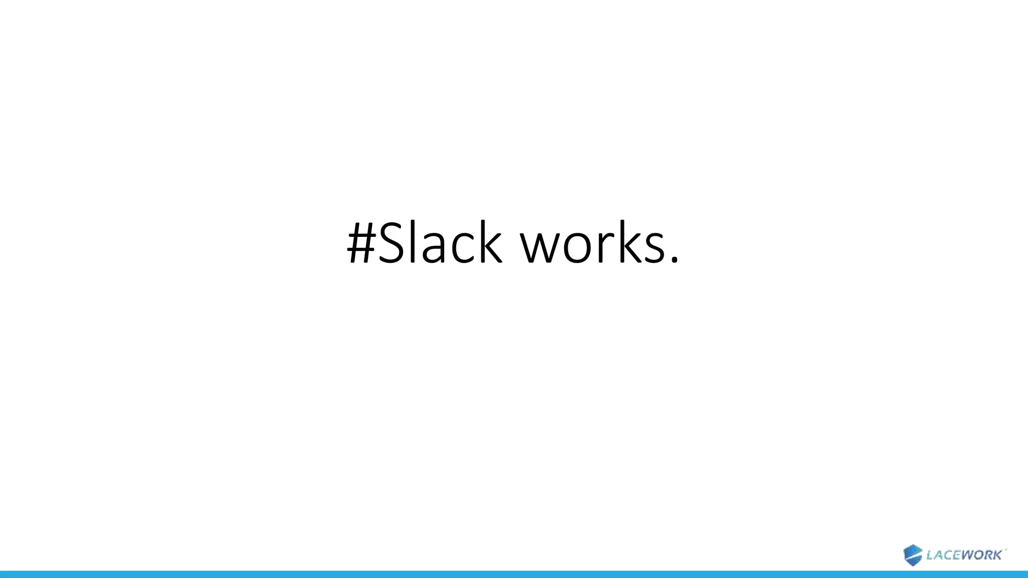 #Slack works.
 