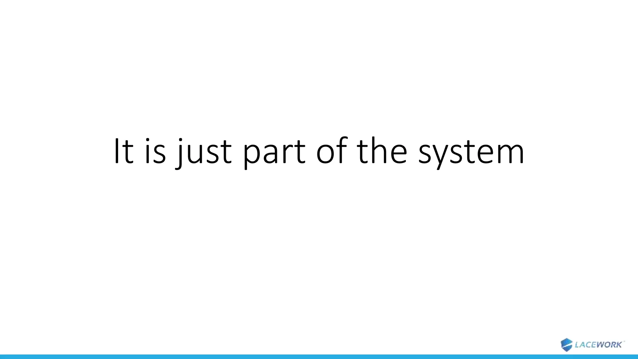 It is just part of the system
 