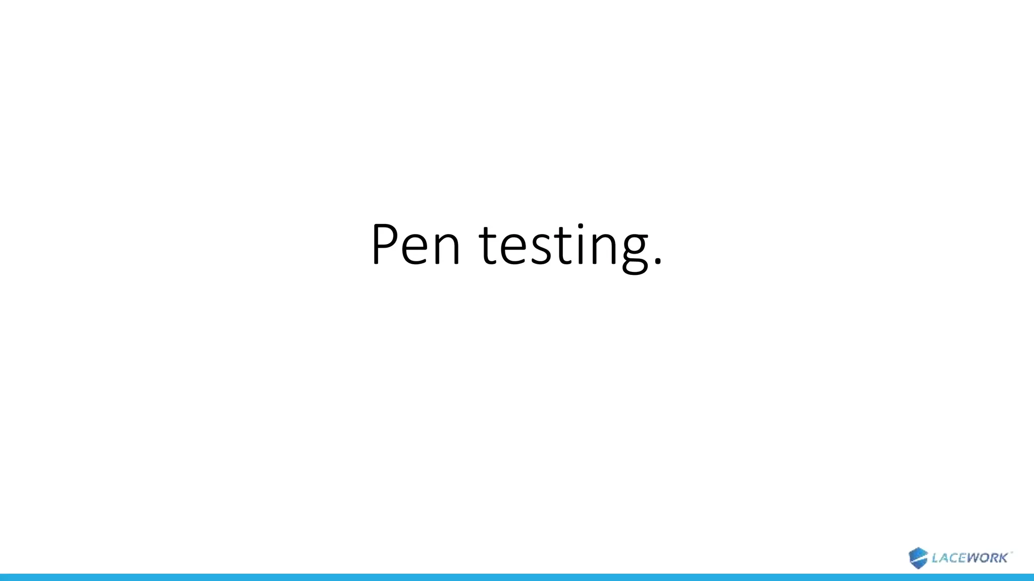 Pen testing.
 