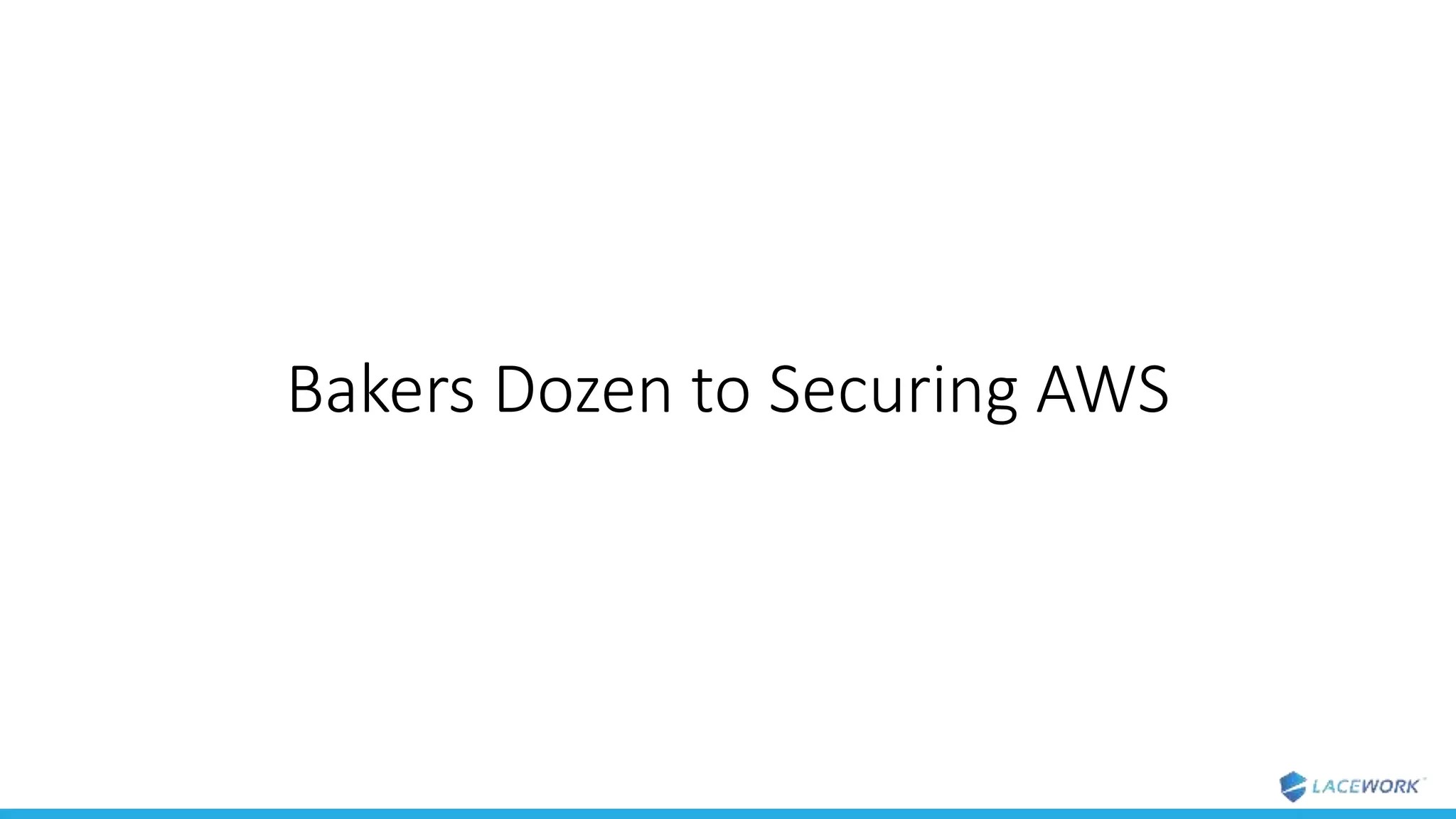 Bakers Dozen to Securing AWS
 