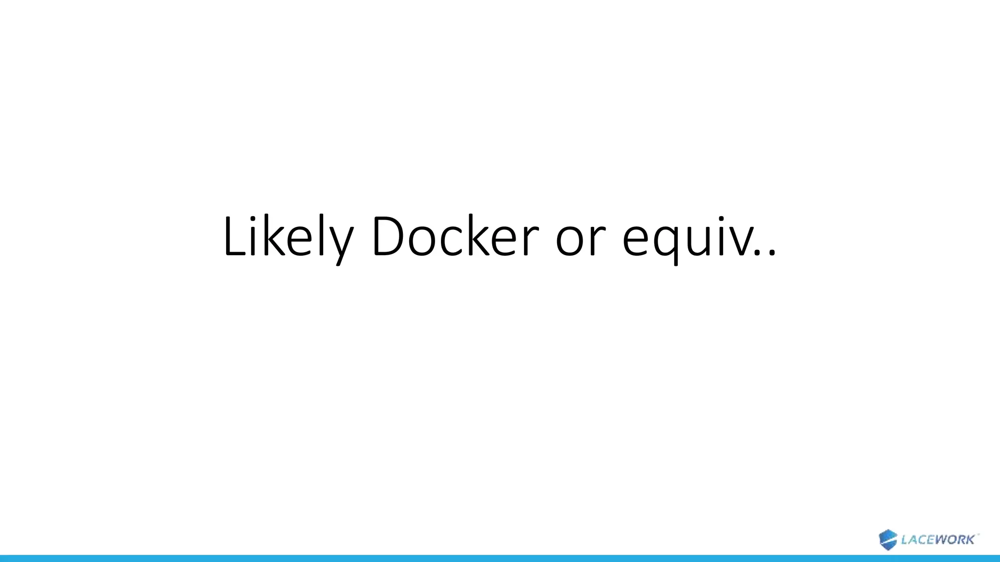 Likely Docker or equiv..
 