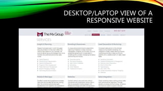 DESKTOP/LAPTOP VIEW OF A
RESPONSIVE WEBSITE
 