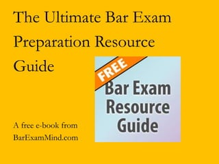 The Ultimate Bar Exam
Preparation Resource
Guide


A free e-book from
BarExamMind.com
 