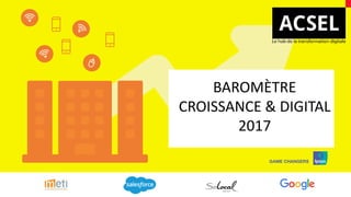 BAROMÈTRE
CROISSANCE & DIGITAL
2017
 