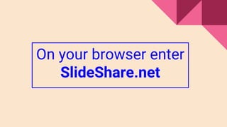 On your browser enter
SlideShare.net
 