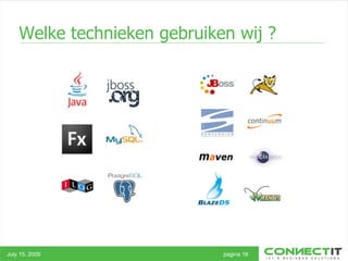Welke technieken gebruiken wij ? July 15, 2009 pagina 16 
