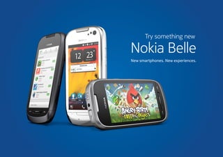 Try something new

Nokia Belle
New smartphones. New experiences.
 